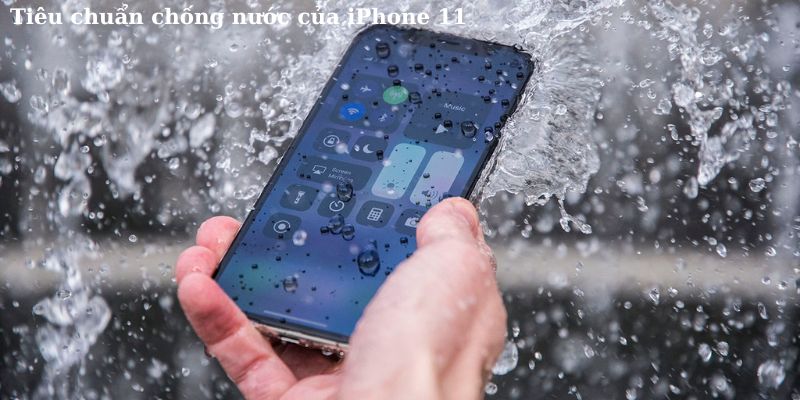 Tiêu chuẩn chống nước của iPhone 11